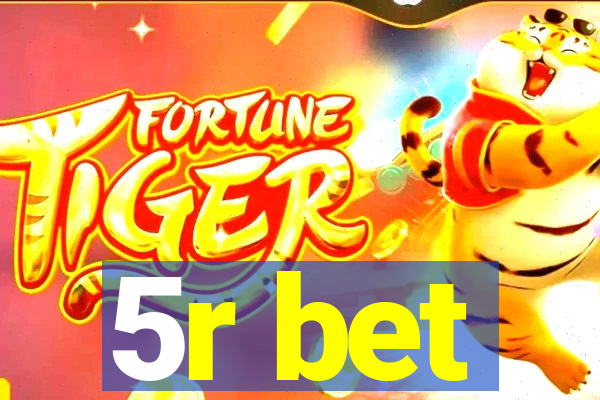 5r bet
